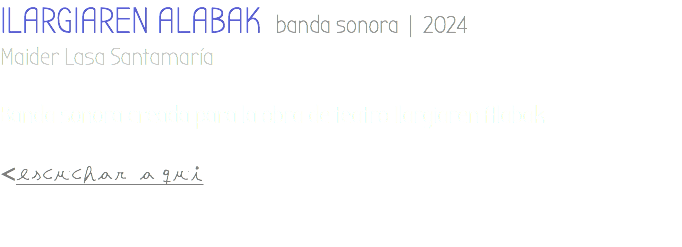 ILARGIAREN ALABAK banda sonora | 2024 Maider Lasa Santamaría Banda sonora creada para la obra de teatro Ilargiaren Alabak <escuchar aqui