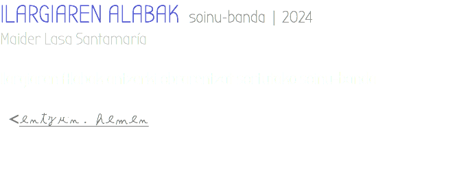 ILARGIAREN ALABAK soinu-banda | 2024 Maider Lasa Santamaría Ilargiaren Alabak antzerki obrarentzat sortutako soinu-banda <entzun . hemen