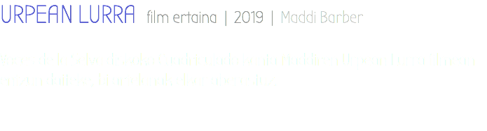 URPEAN LURRA film ertaina | 2019 | Maddi Barber Voces de la Selva diskoko Cuadriculado kanta Maddiren Urpean Lurra filmean entzun daiteke, bi artelanak elkar aberastuz. 